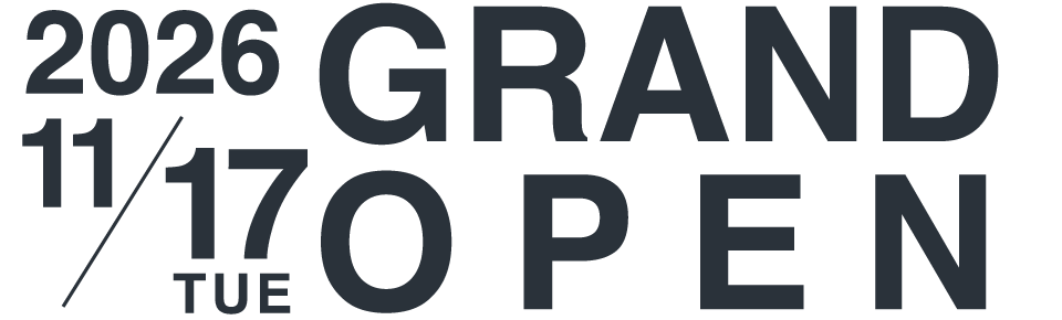 2026 11/17 TUE GRAND OPEN